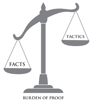 Burden of Proof- Facts vs Tactics